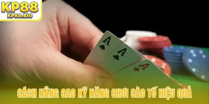 Cách nâng cao kỹ năng chơi cào tố hiệu quả