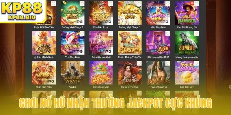 Chơi nổ hũ nhận thưởng jackpot cực khủng