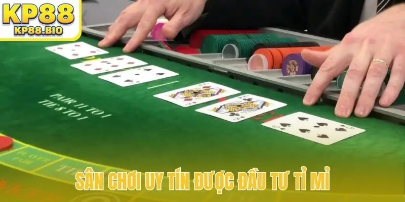 Sân chơi uy tín được đầu tư tỉ mỉ