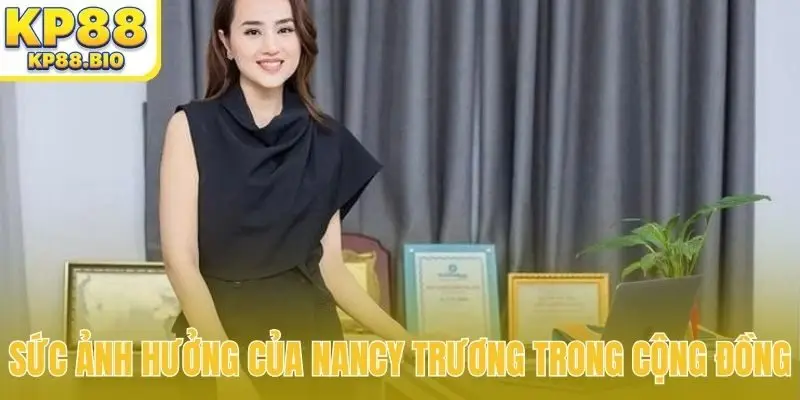 Sức ảnh hưởng của Nancy Trương trong cộng đồng